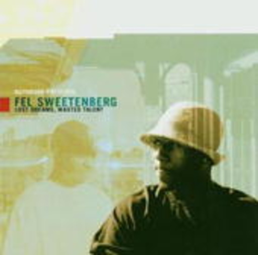 Fel Sweetenberg – Lost Dreams, Wasted Talent