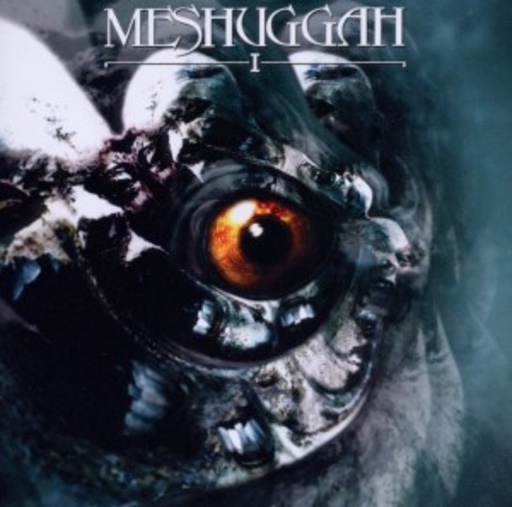 Meshugga – I