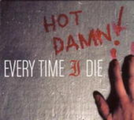 Every Time I Die – Hot Damn!