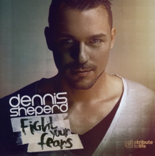 Dennis Sheperd – Fight Your Fears