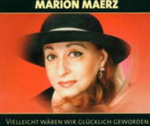 Marion Maerz – Vielleicht wären wir glücklich geworden