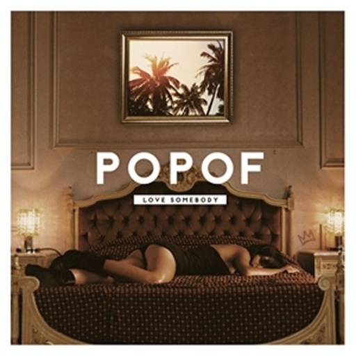 Popof – Love Somebody