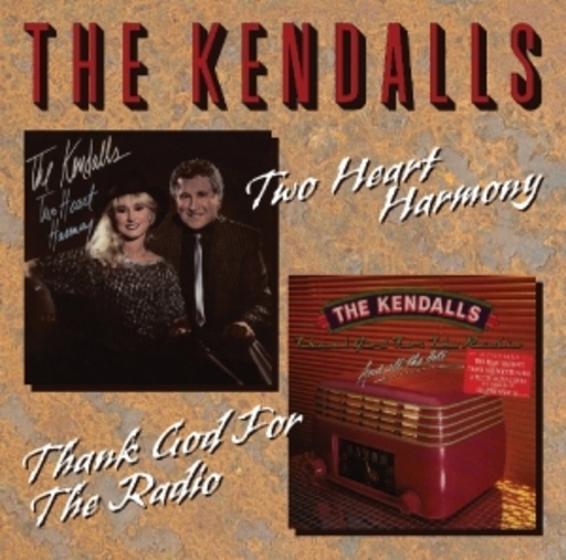 The Kendalls – Two Heart Harmony/Thank God For The Radio