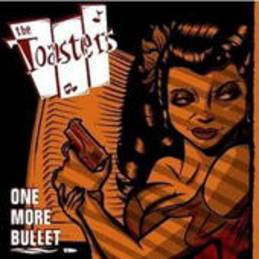 The Toasters – One More Bullet
