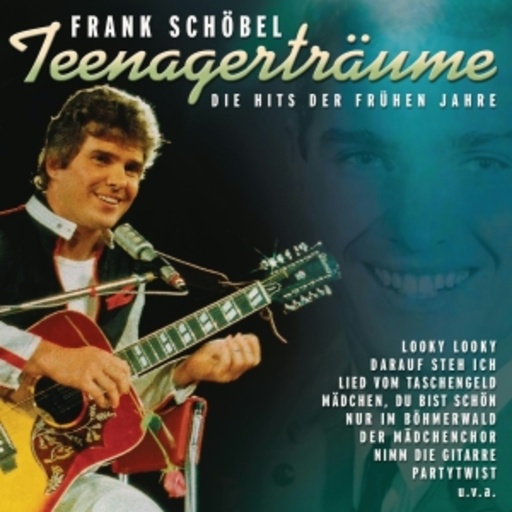 Frank Schöbel – Teenagerträume - Die Hits der frühen Jahre