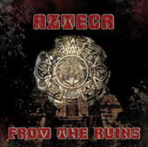 Azteca – From The Ruins