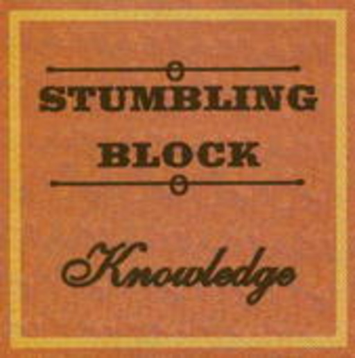 Knowledge – Stumbling Block