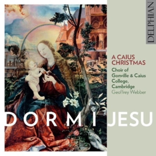 Choir Of Gonville/Caius College – Dormi Jesu - A Caius Christmas