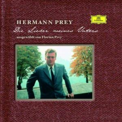 Hermann Prey – Die Lieder meines Vaters - Ausgewählt von Florian Prey
