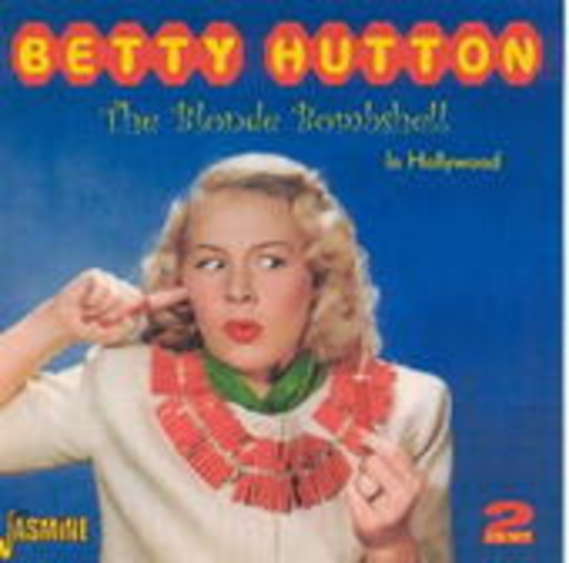Betty Hutton – The Blond Bombshell