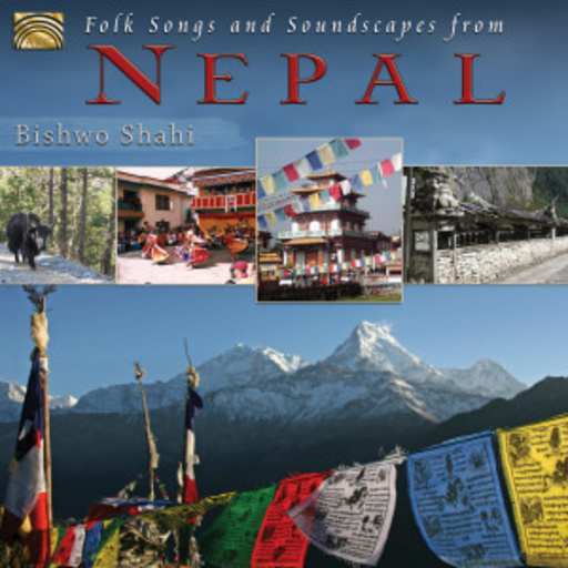 Bishwo Shahi – Folk Songs And Soundscapes From Nepal