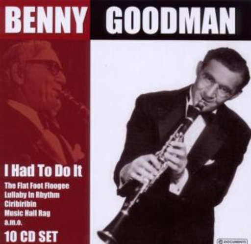 Benny Goodman – I Had To Do It