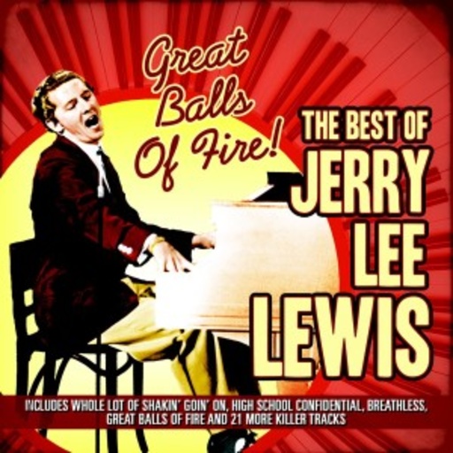 Jerry Lee Lewis – Great Balls Of Fire! - The Best Of Jerry Lee Lewis