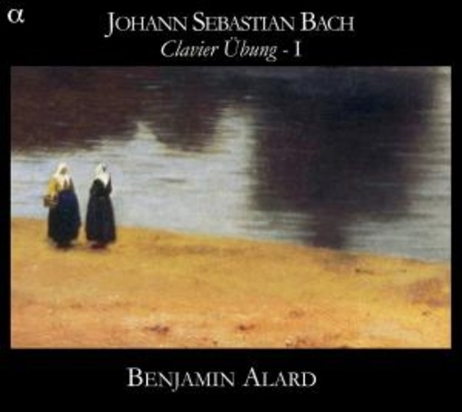 Benjamin Alard – Clavier Übung 1