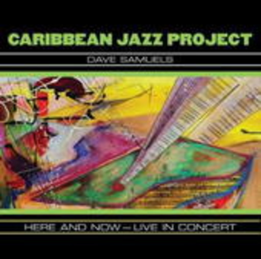 Caribbean Jazz Project – Here And Now - Live In Concert