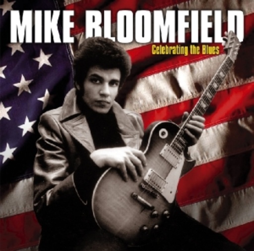 Michael Bloomfield – Celebrating The Blues