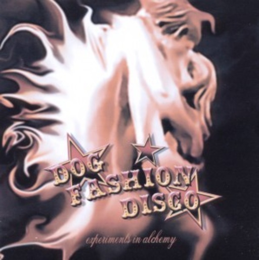 Dog Fashion Disco – Experiments In Alchemy