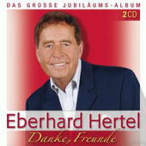 Eberhard Hertel – Danke Freunde - Das große Jubiläums-Album