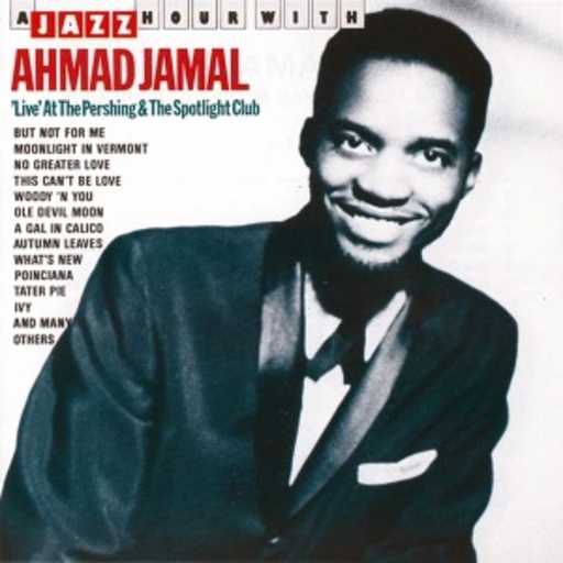 Ahmad Jamal – Live At The Pershing & The Spotlight Club