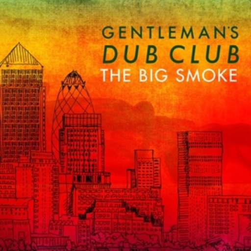 Gentleman's Dub Club – The Big Smoke