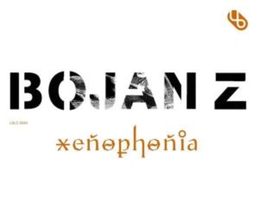 Bojan Z – Xenophonia