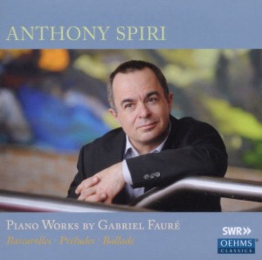 Anthony Spiri – Piano Works By Gabriel Fauré