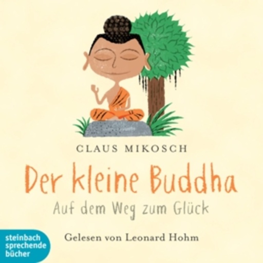 Claus Mikosch – Der kleine Buddha: Auf dem Weg zum Glück