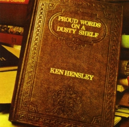 Ken Hensley – Proud Words On A Dusty Shelf