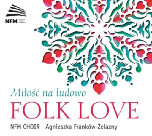 NFM Choir/Agnieszka Frankow-Zelazny – Folk Love