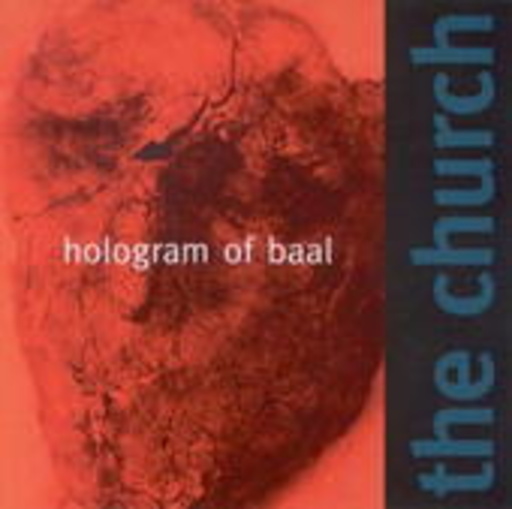 The Church – Hologram Of Baal (Limited Edition)