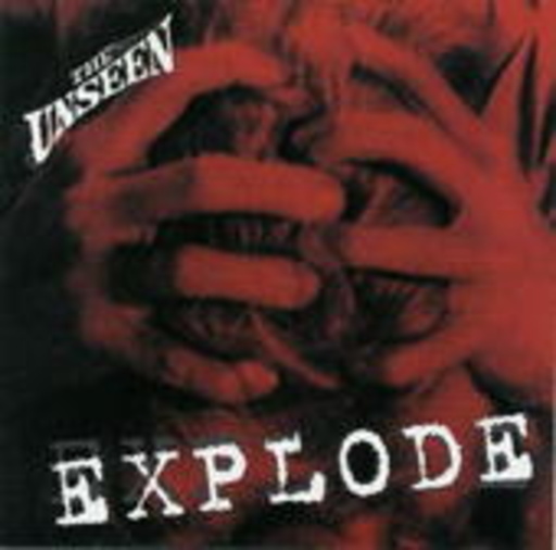 The Unseen – The Explode
