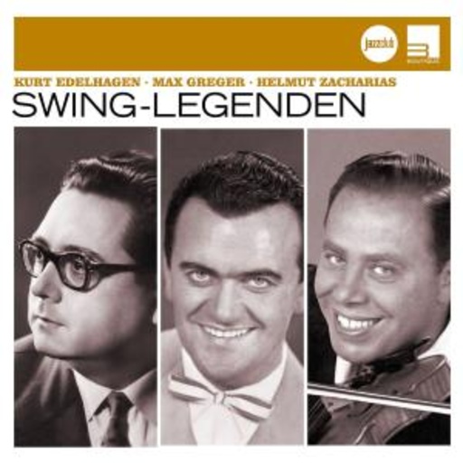 Kurt Edelhagen/Max Greger/Helmut Zacharias – Swing-Legenden (Jazz Club)