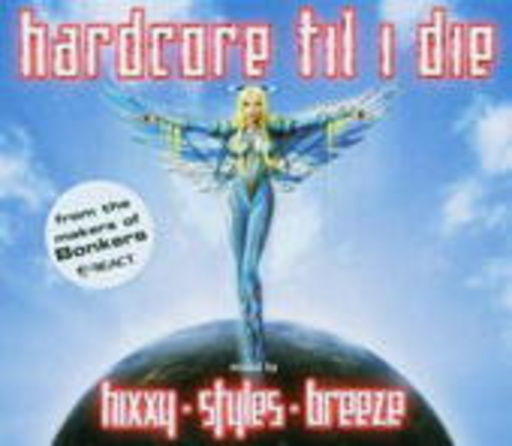 Hardcore Till I Die – Hixxy/Styles/Breeze
