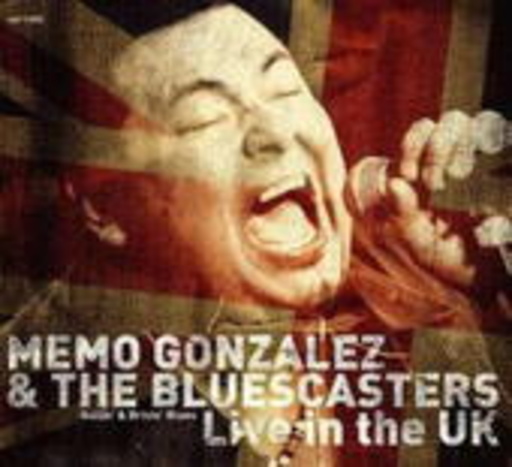 Memo Gonzalez & The Bluescasters – Live In The UK