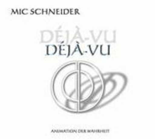 Mic Schneider – Déjà-Vu - Animation der Wahrheit