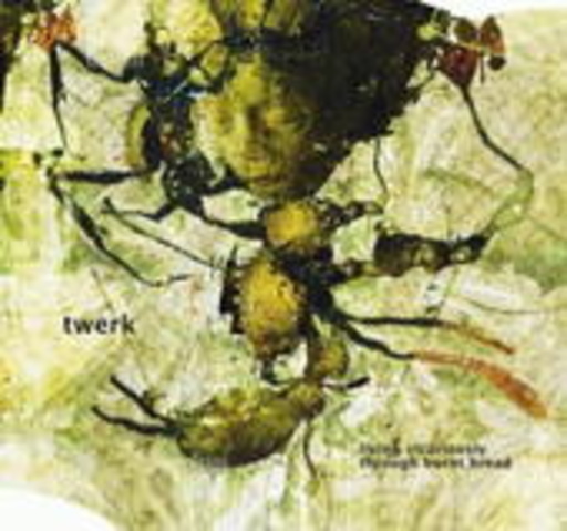 Twerk – Living Vicariously Through Burnt Bread