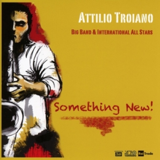 Attilio Troiano Big Band & International All Stars – Something New!