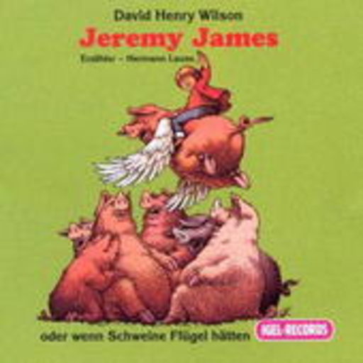 David Henry Wilson – Jeremy James - Wenn Schweine Flügel hätten