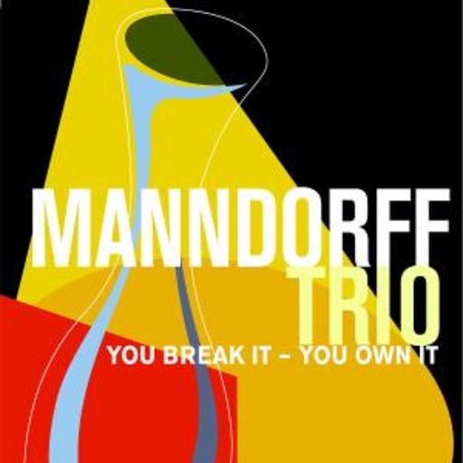 Manndorff Trio – You Break It, You Own It