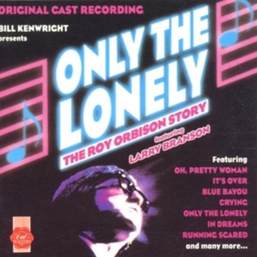 Miller/Joane Roden/Larry Branson – Only The Lonely - The Roy Orbison Story