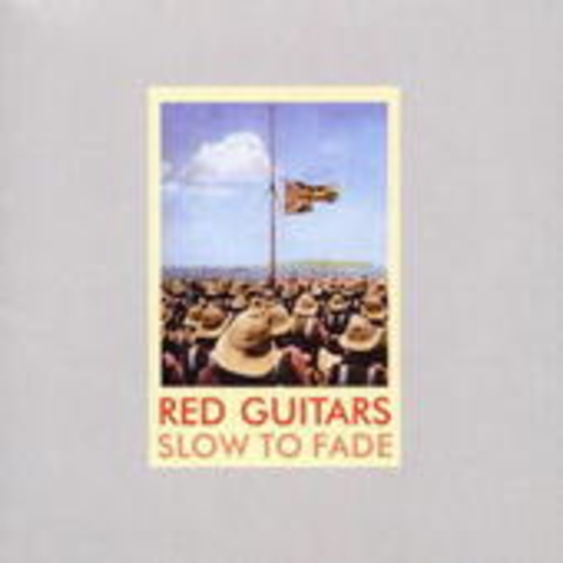 Red Guitars – Slow To Fade (incl. Bonustracks)