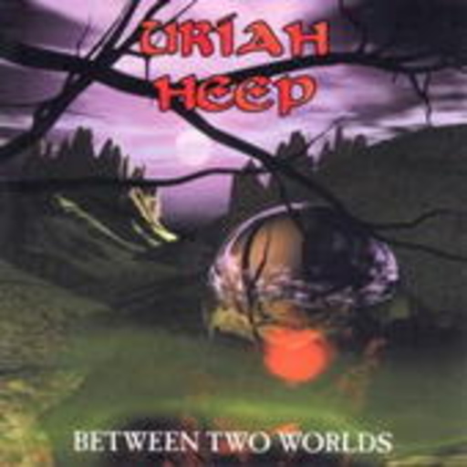 Uriah Heep – Between Two Worlds