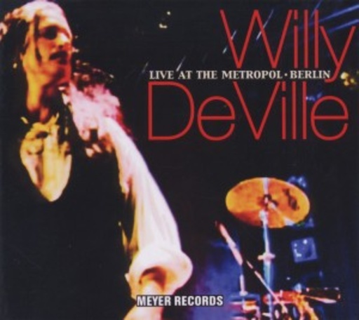 Willy DeVille – Live At The Metropol - Berlin