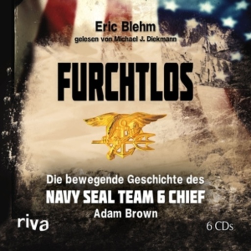 Michael J. Diekmann – Furchtlos - Die bewegende Geschichte des Navy Seal Team 6 Chief