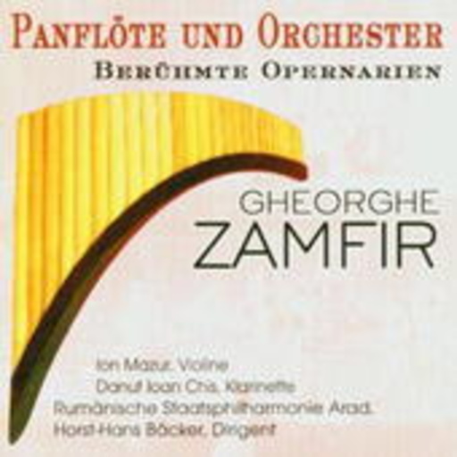 Gheorghe Zamfir – Panflöte und Orchester - Berühmte Opernarien
