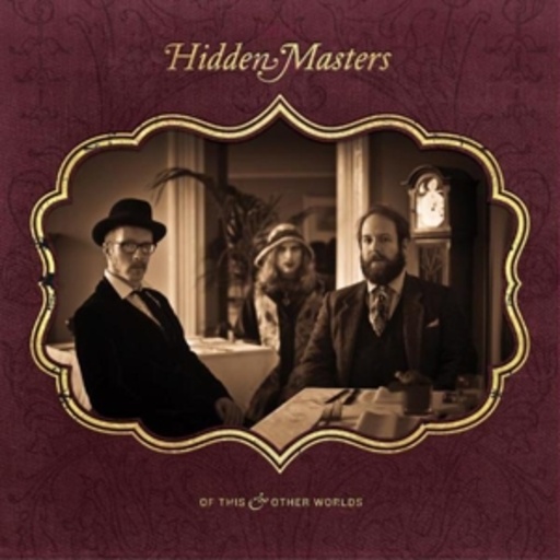 Hidden Masters – Of This And Other Worlds