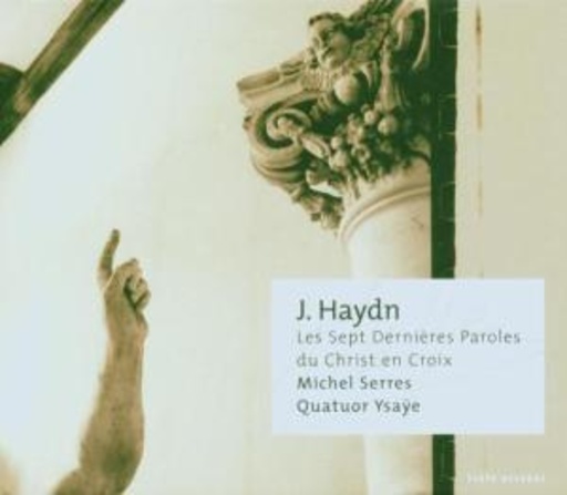 Michel Serres/Quatuor Ysaye – Die sieben letzten Worte unseres Erlösers am Kreuz, Version für Streichquartett