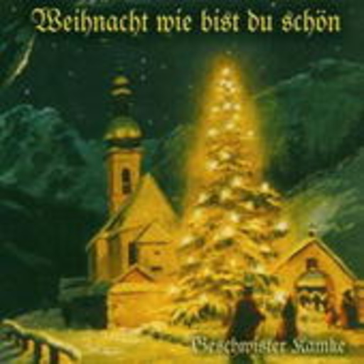 Geschwister Kamke – Weihnacht wie bist du schön
