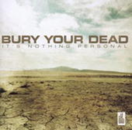 Bury Your Dead – It's Nothing Personal