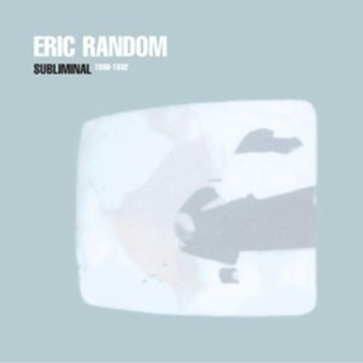 Eric Random – Subliminal 1980-82